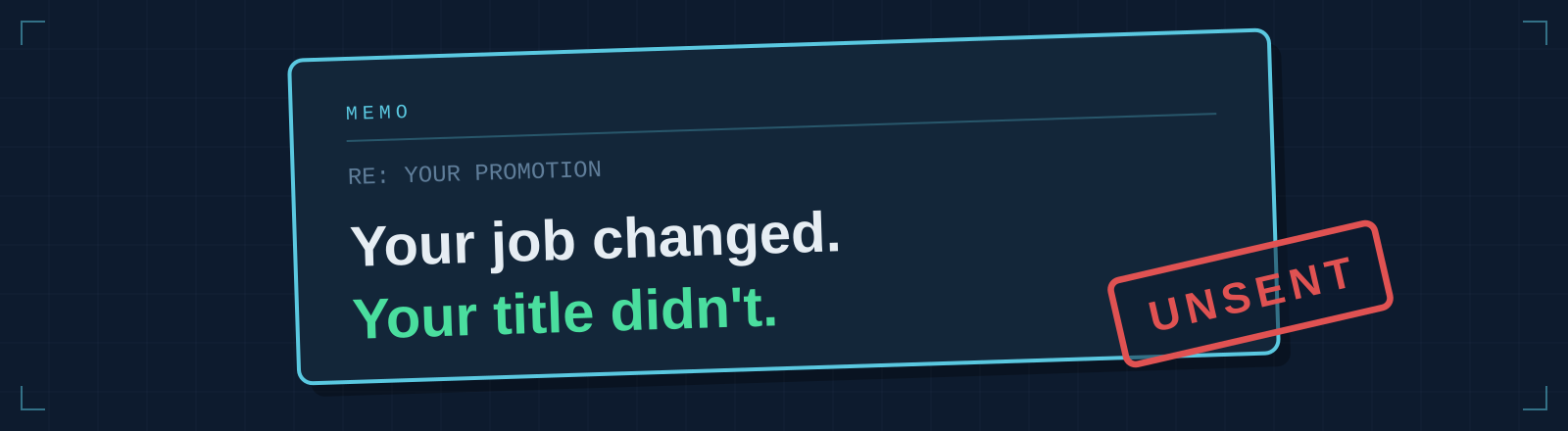 An internal memo about your promotion that was never sent: your job changed, your title didn't